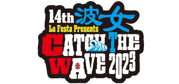 【WAVE】6.24-7.3『CATCH THE WAVE 2023』波女決定シリーズ＜対戦カード＞